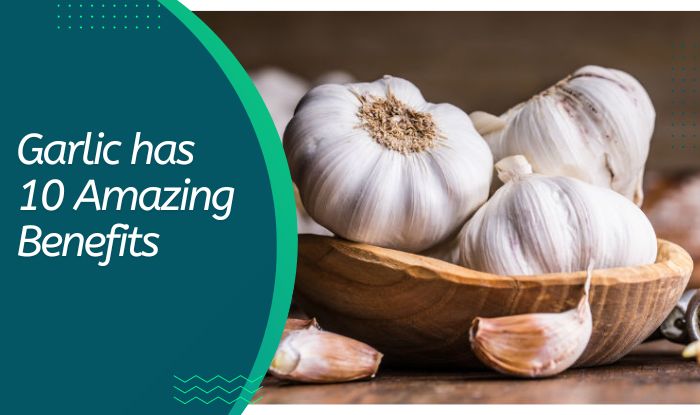 Garlic has 10 Amazing Benefits